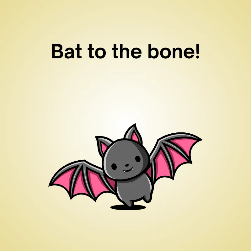 Bat pun illustration: 'Bat to the bone!'