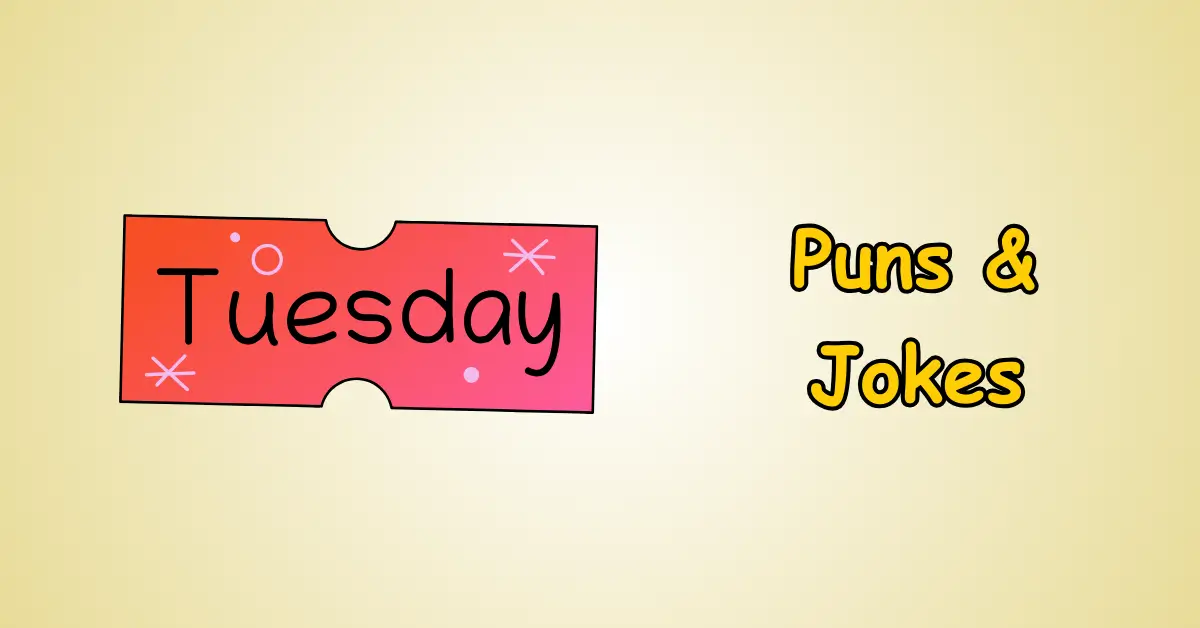 Tuesday Puns and Jokes