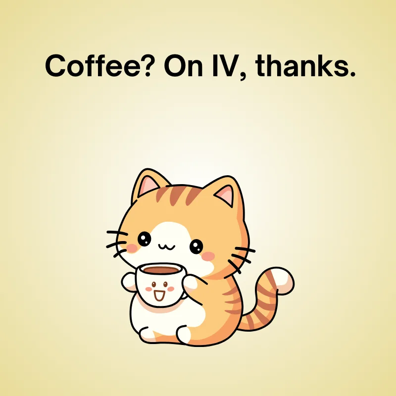 Smiling kitten holding a happy coffee cup with caption 'Coffee? On IV, thanks.'.