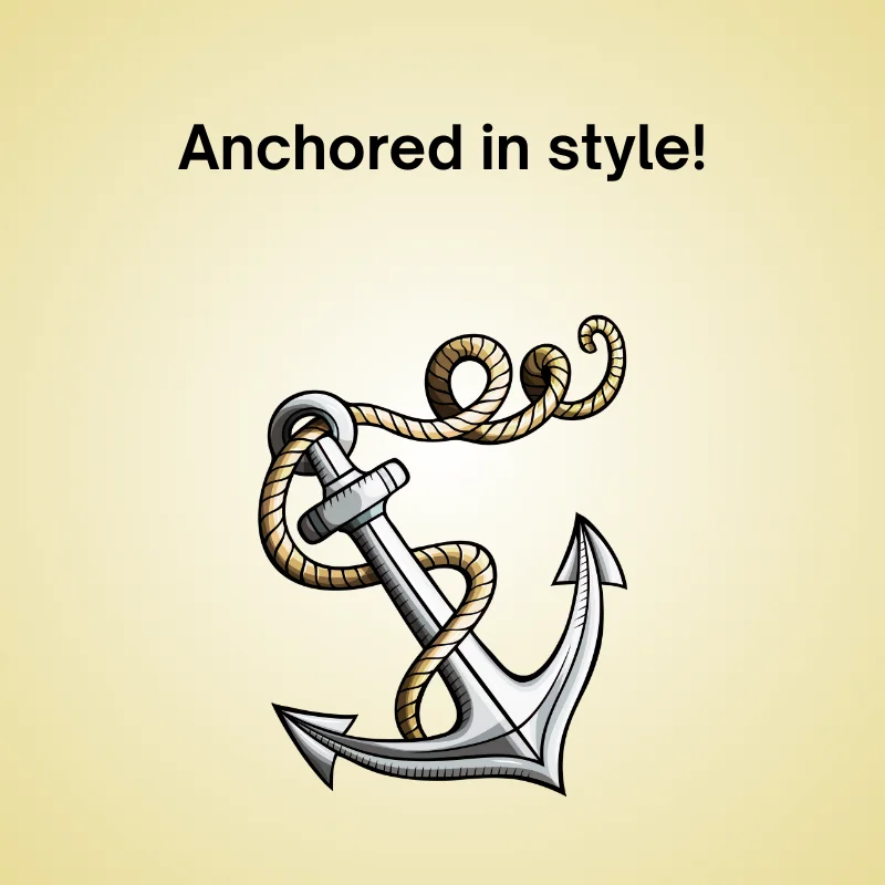 Illustration of anchor with pun: 'Anchored in style!'