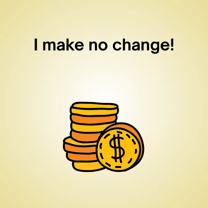 Funny penny joke: 'I make no change!'