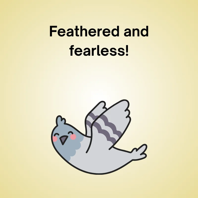 Pigeon pun illustration: 'Feathered and fearless!'