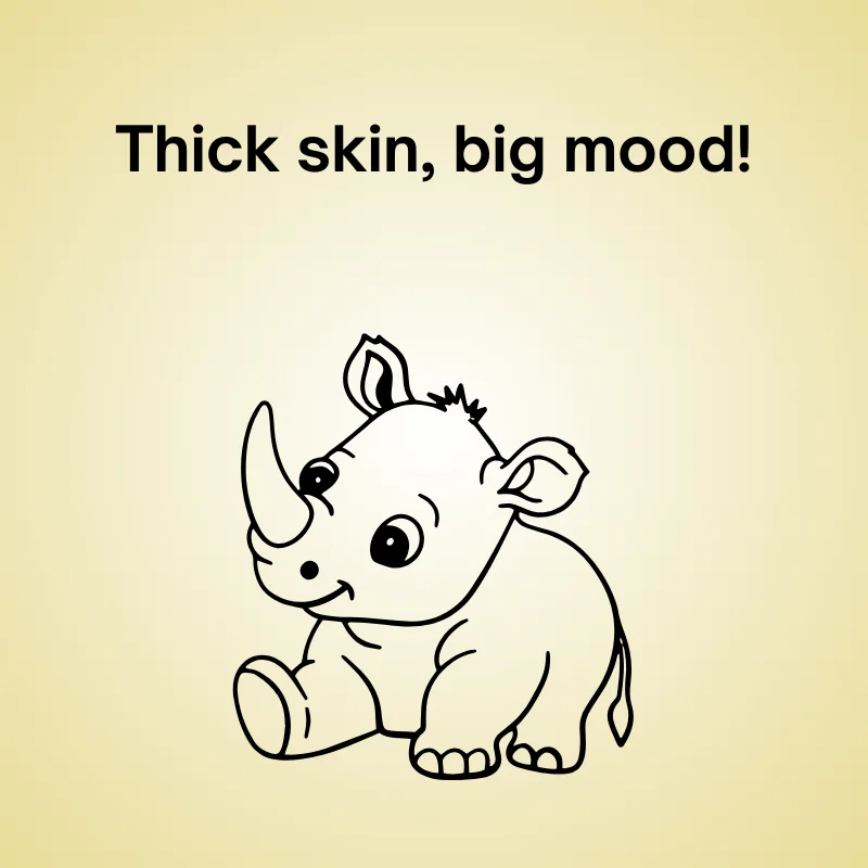 Rhino pun illustration: 'Thick skin, big mood!'