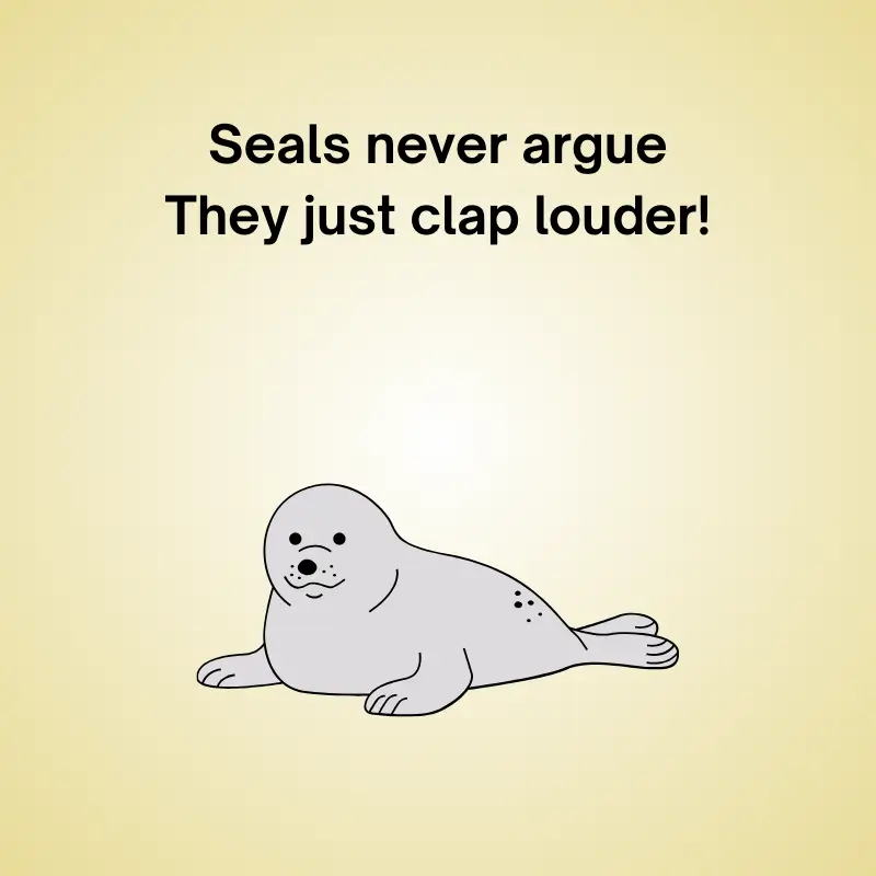 Illustration of a seal with pun: 'Seals never argue, they just clap louder!'