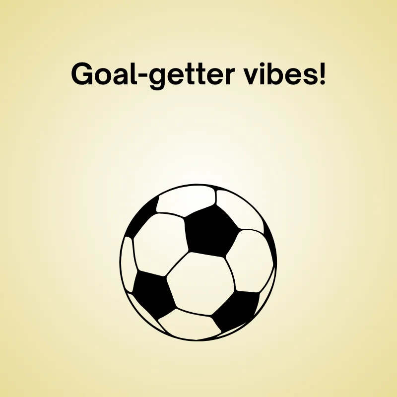 Soccer pun illustration: 'Goal-getter vibes!'
