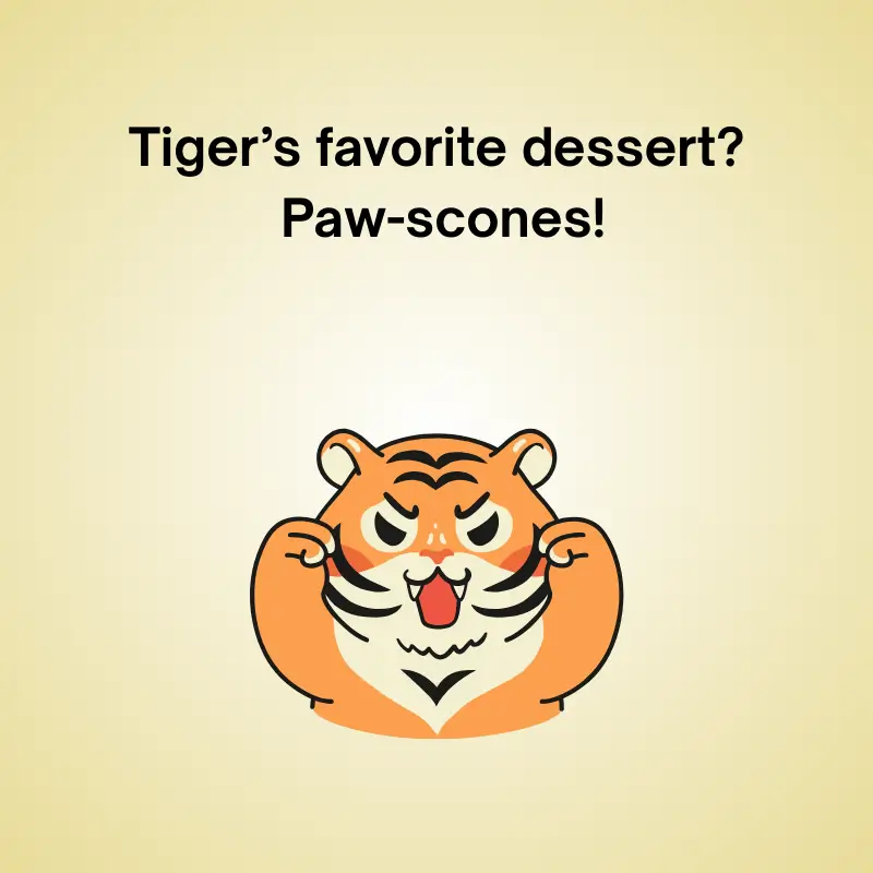 Funny joke featuring a tiger: 'Tiger’s favorite dessert? Paw-scones!'