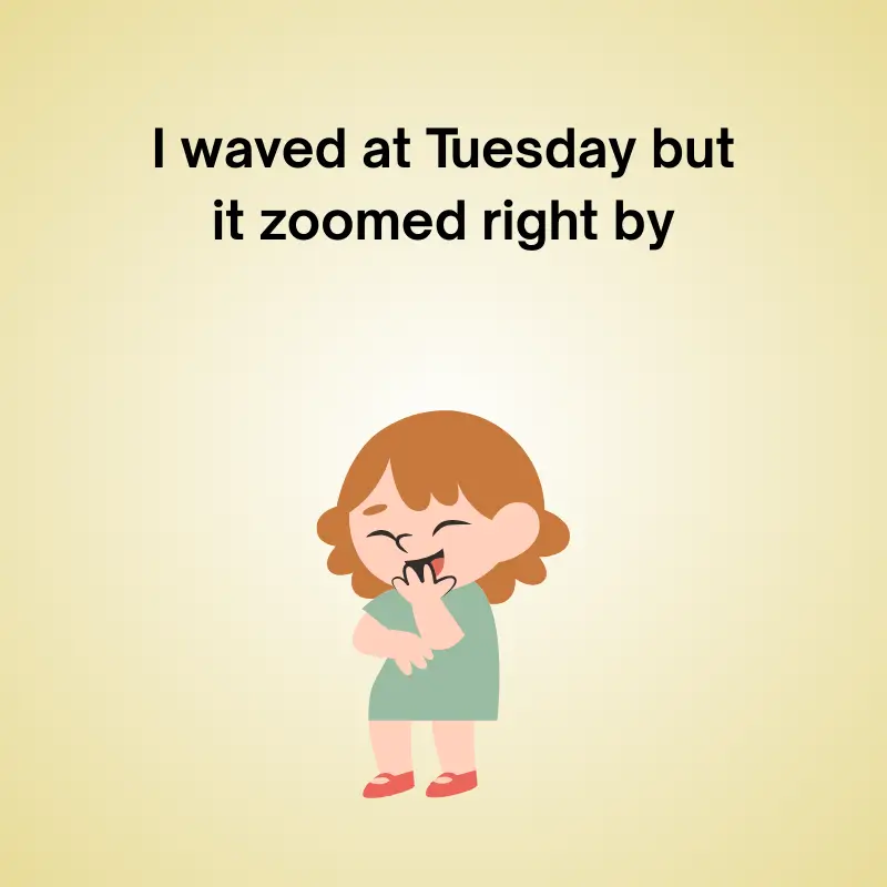 Cartoon girl laughing under Tuesday pun: "I waved at Tuesday but it zoomed by."