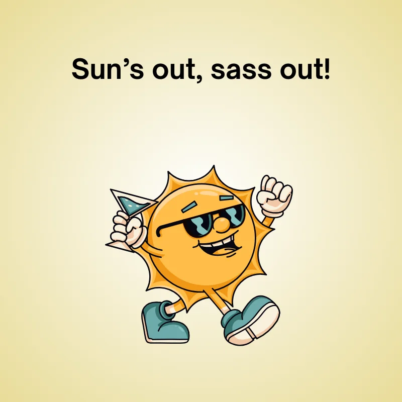 Sassy sun with caption: Sun’s out, sass out!'