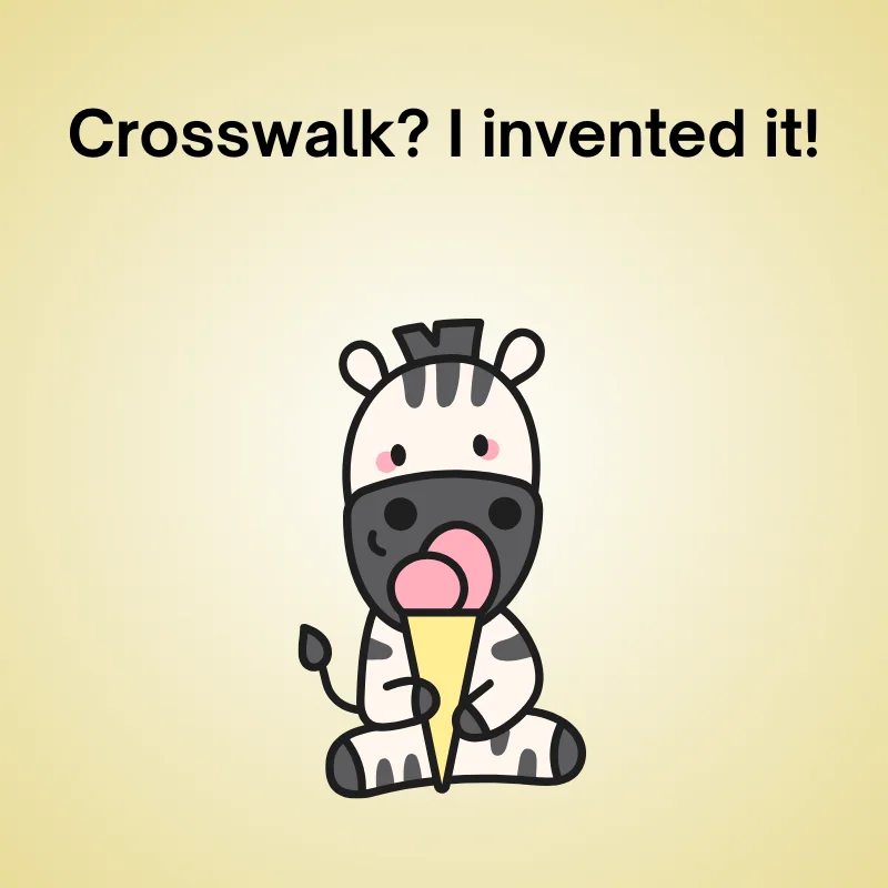 Funny Illustration of zebra with joke: 'Crosswalk? I invented it!'