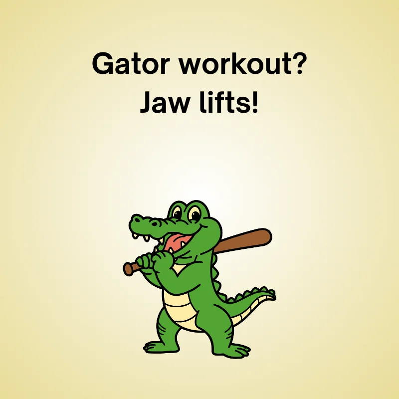 Illustration of alligator with caption: 'Gator workout? Jaw lifts!'