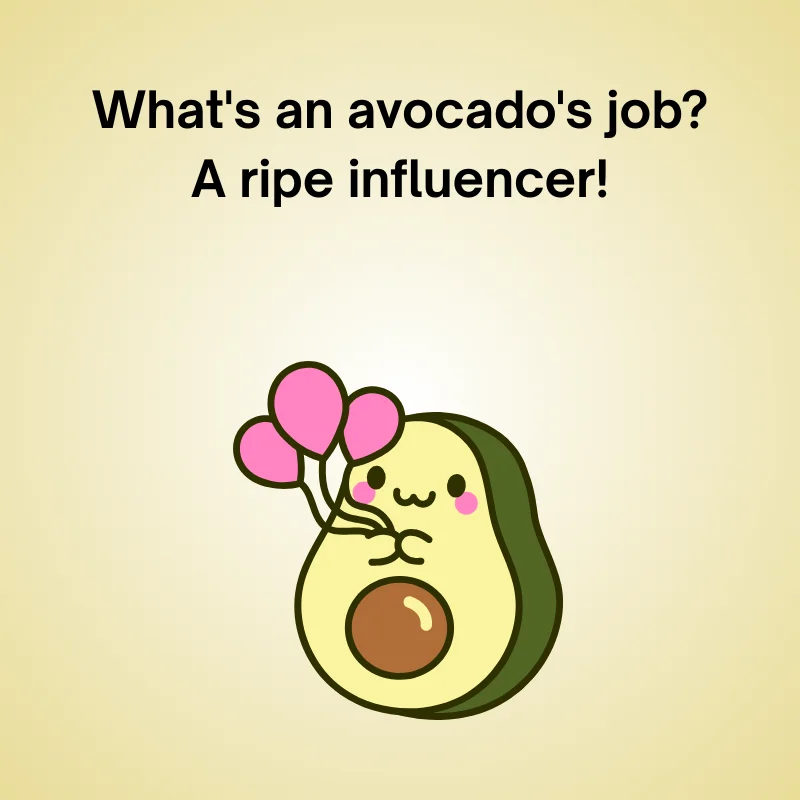 Avocado joke illustration: 'What's an avocado's job? A ripe influencer!'