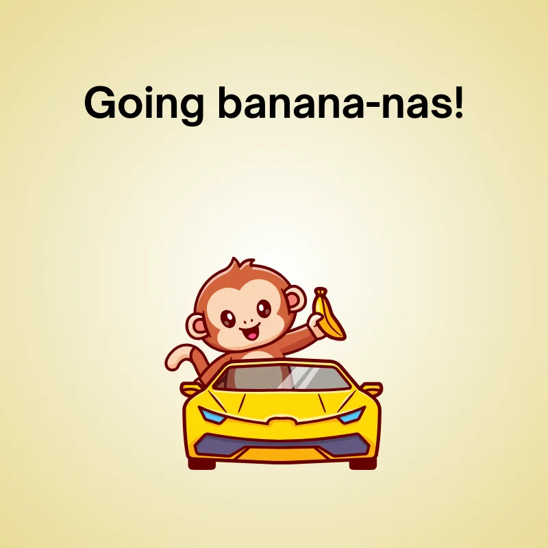 Banana in a funny pun: 'Going banana-nas!'