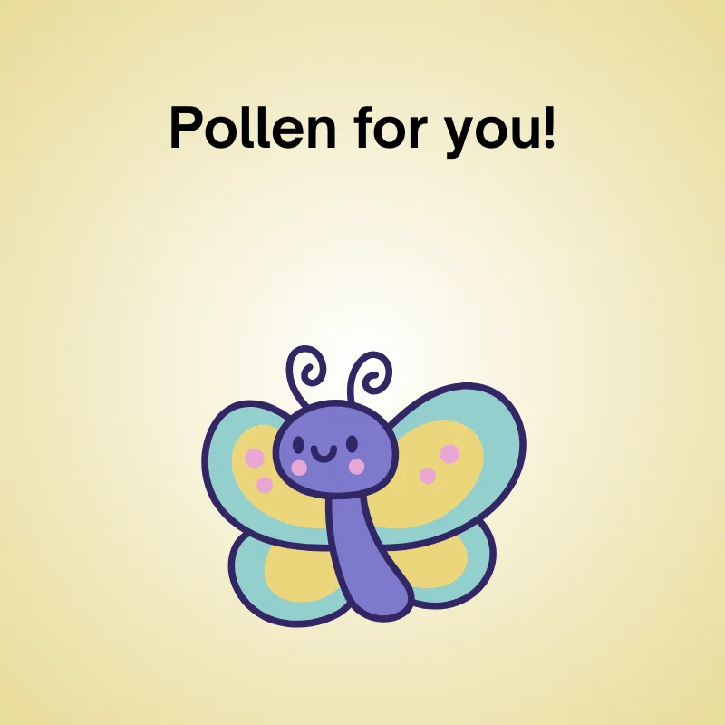 Funny butterfly pun illustration: 'Pollen for you!'