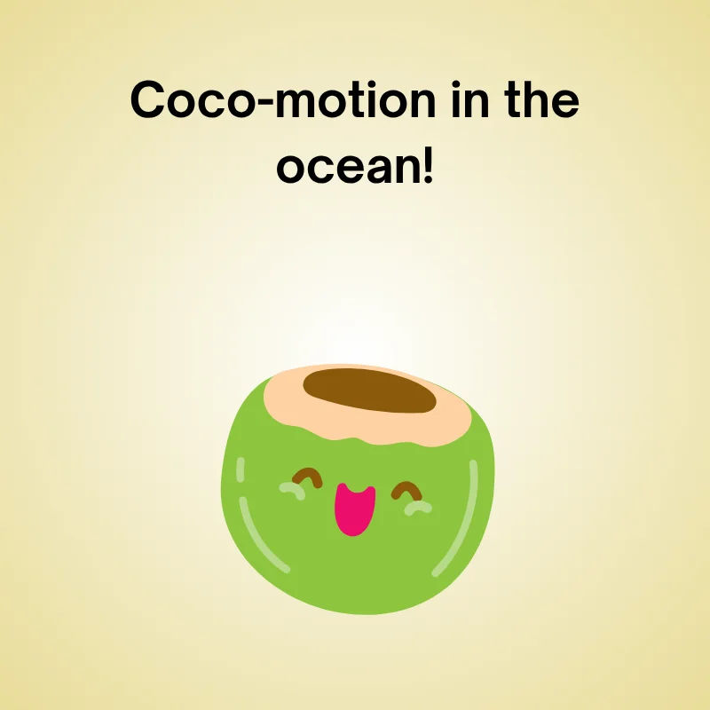 Illustration of coconut with pun: 'Coco-motion in the ocean!'