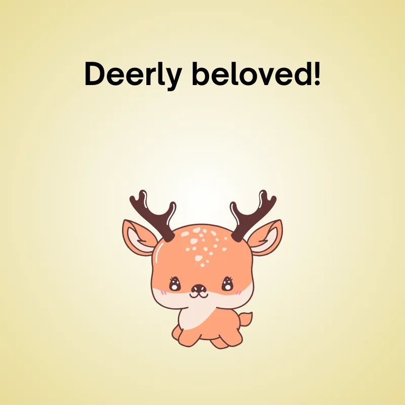 Funny deer pun illustration: 'Deerly beloved!'