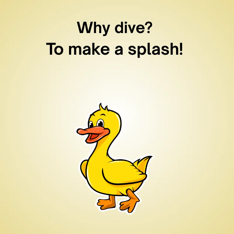 Funny duck joke illustration: 'Why dive? To make a splash!'