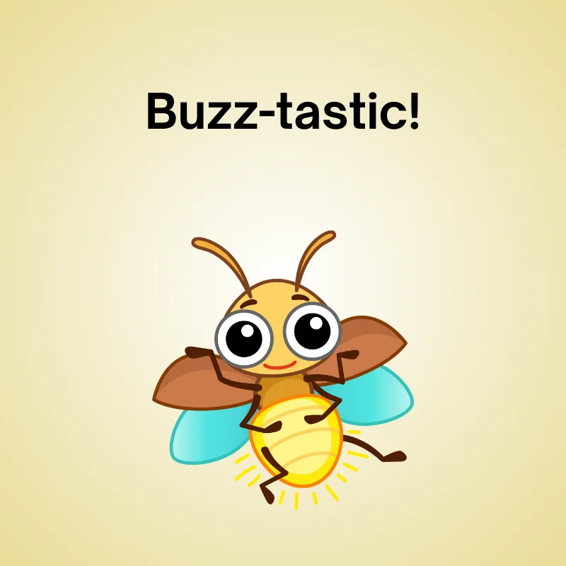 Funny fly pun: 'Buzz-tastic!'