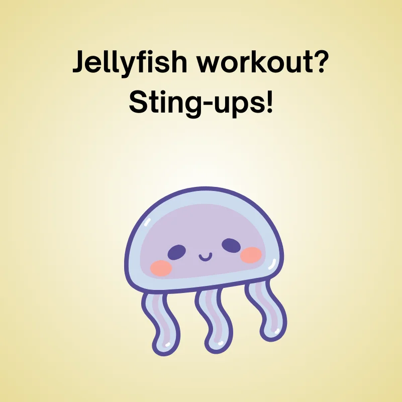 Illustration of jellyfish with joke: 'Jellyfish workout? Sting-ups!'
