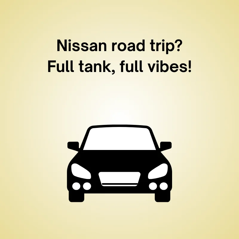 Illustration of Nissan with joke: 'Nissan road trip? Full tank, full vibes!'
