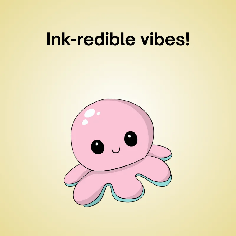 Octopus pun illustration: 'Ink-redible vibes!'