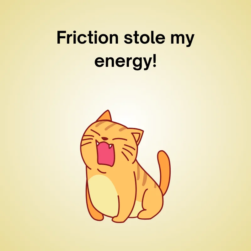 Cat in a funny joke: Friction stole my energy!'