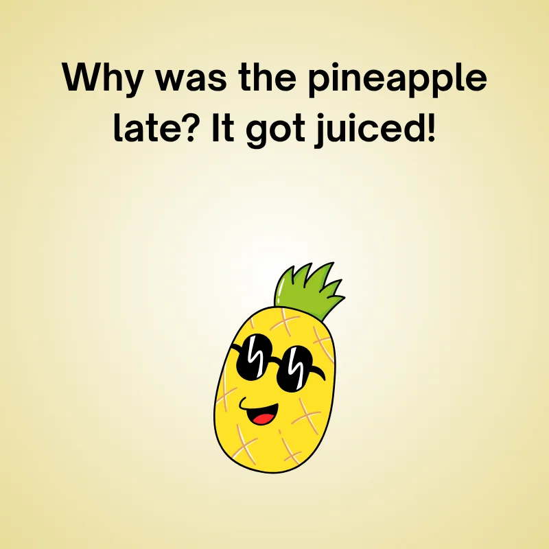 Pineapple joke illustration: 'Why was the pineapple late? It got juiced!'