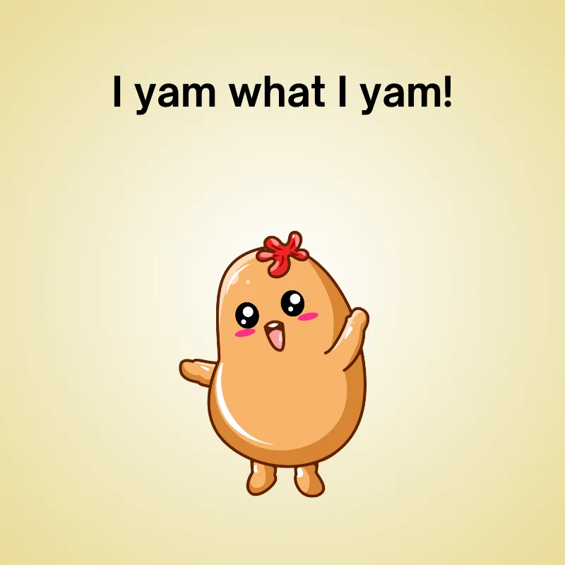 Potato in a funny joke: 'I yam what I yam!'