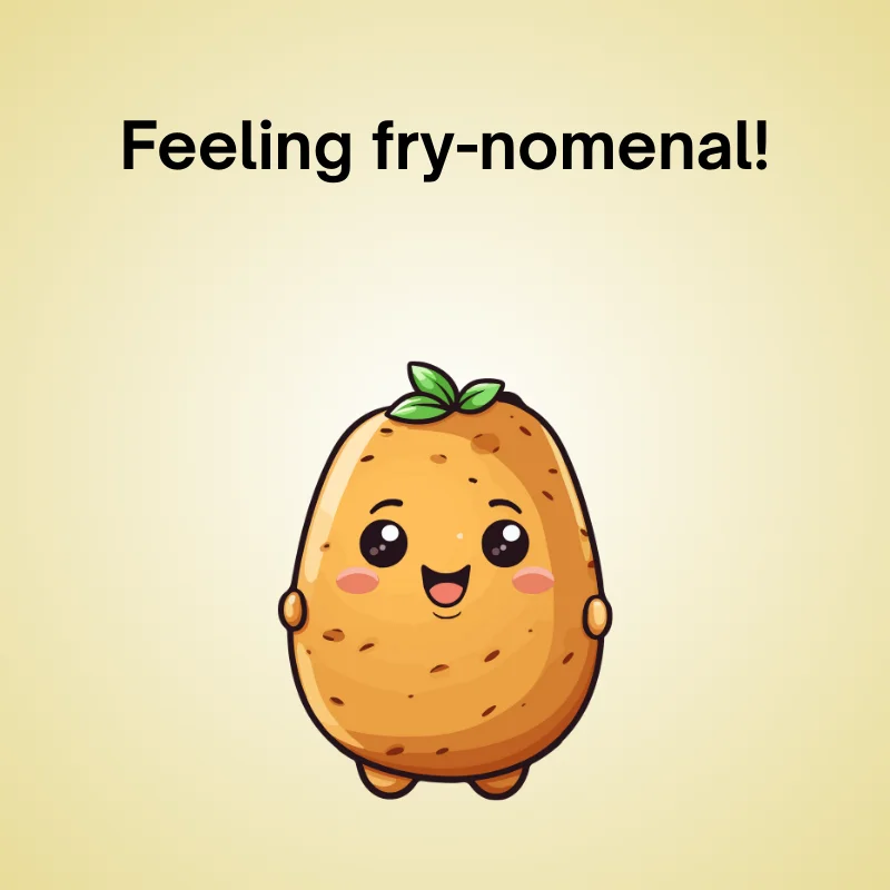 Funny potato joke illustration: 'Feeling fry-nomenal!'