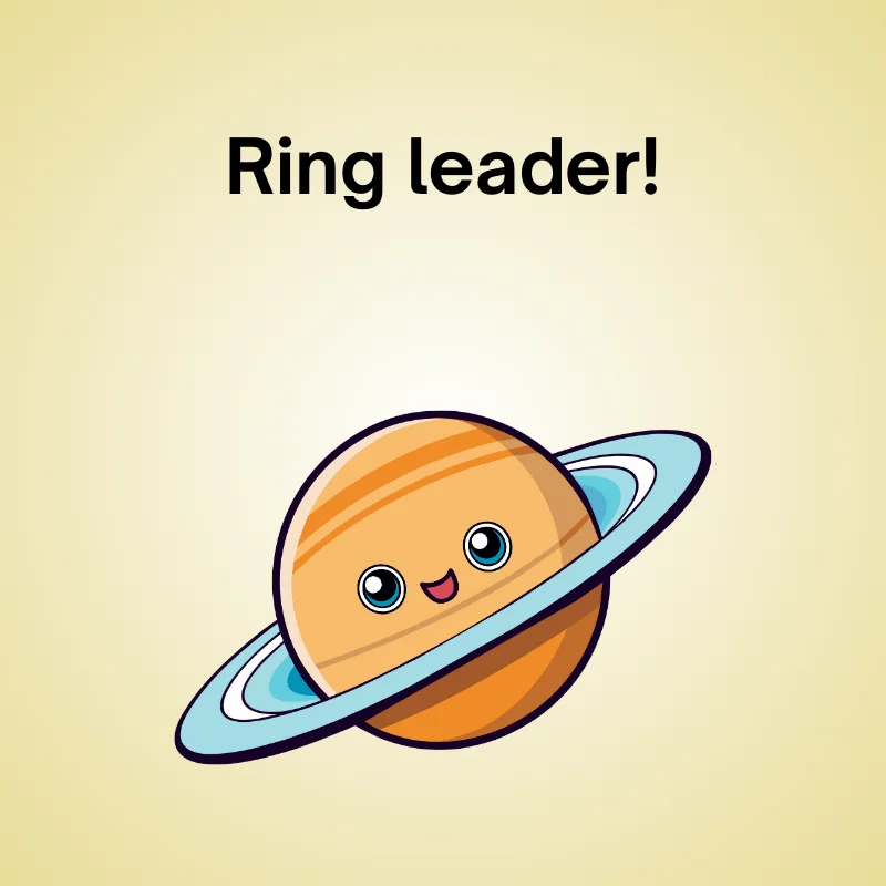 Cosmic Saturn pun: 'Ring leader!'