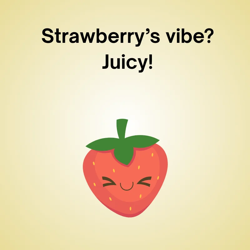 Strawberry in a funny joke: 'Strawberry’s vibe? Juicy!'