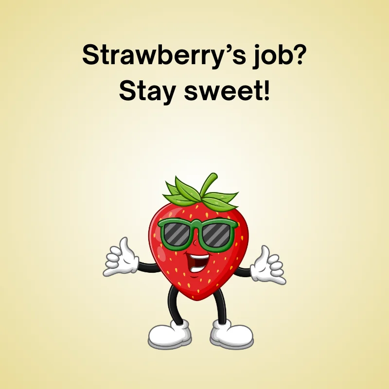 Funny strawberry joke: 'Strawberry’s job? Stay sweet!'