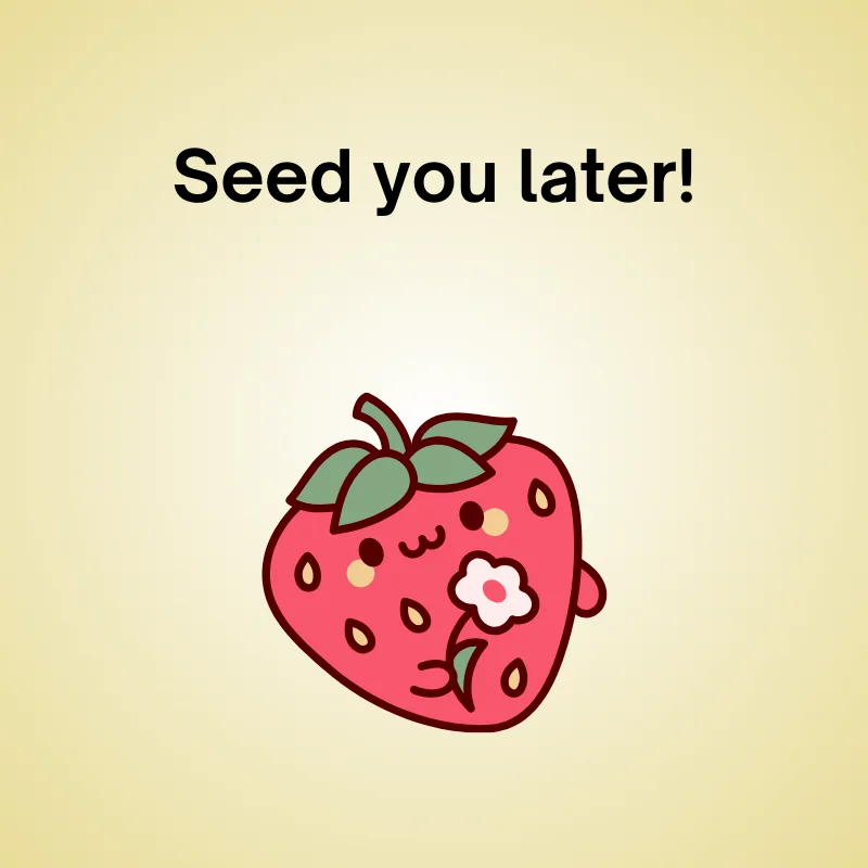 Illustration of strawberry with pun: 'Seed you later!'