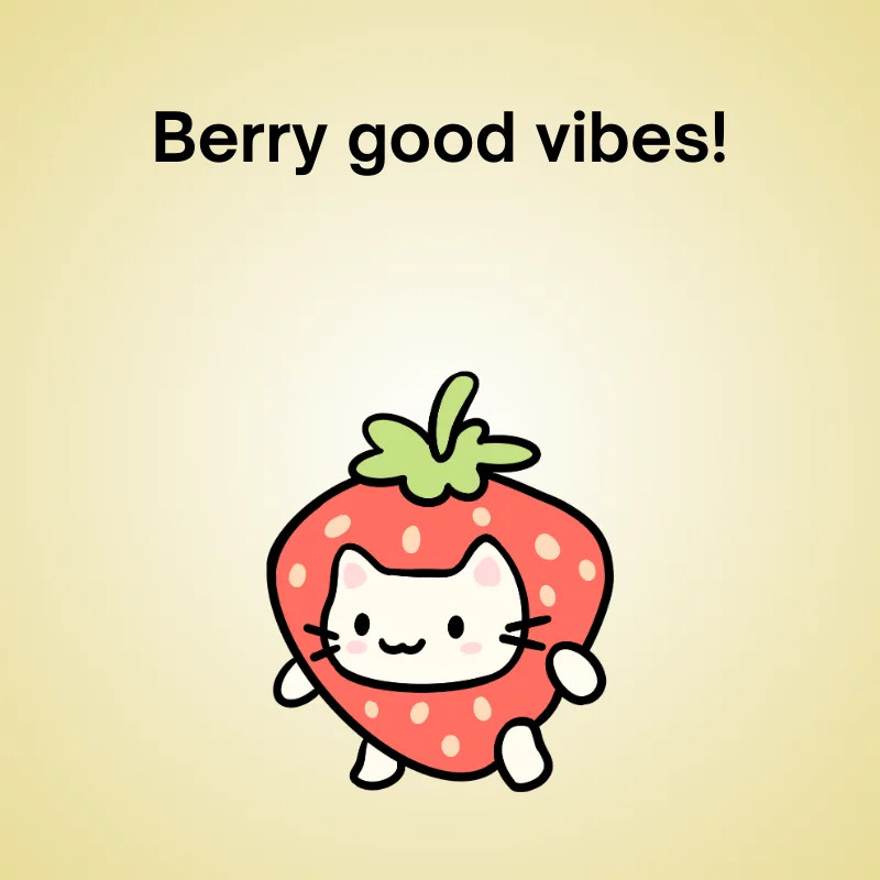 Funny strawberry pun: 'Berry good vibes!'