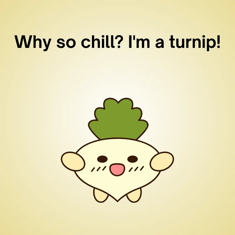 Funny turnip joke: 'Why so chill? I'm a turnip!'