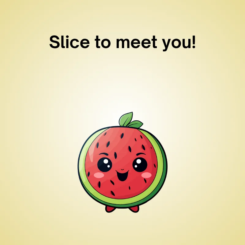 Watermelon pun illustration: 'Slice to meet you!'