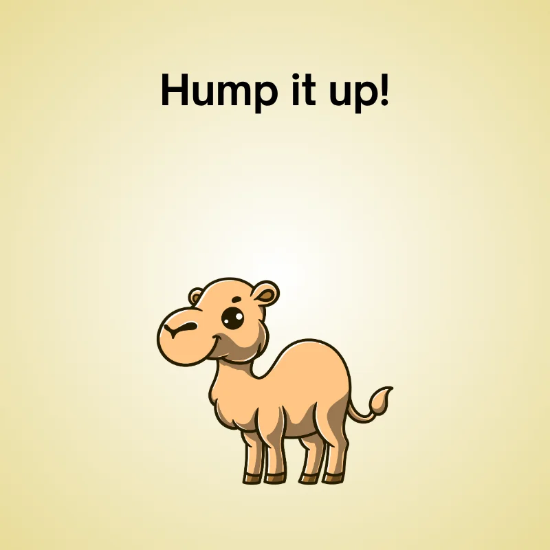 Illustration of camel with caption: 'Hump it up!'
