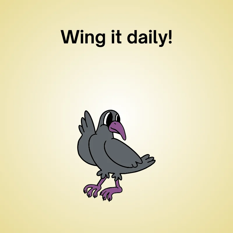 Illustration of crow with caption: 'Wing it daily.'