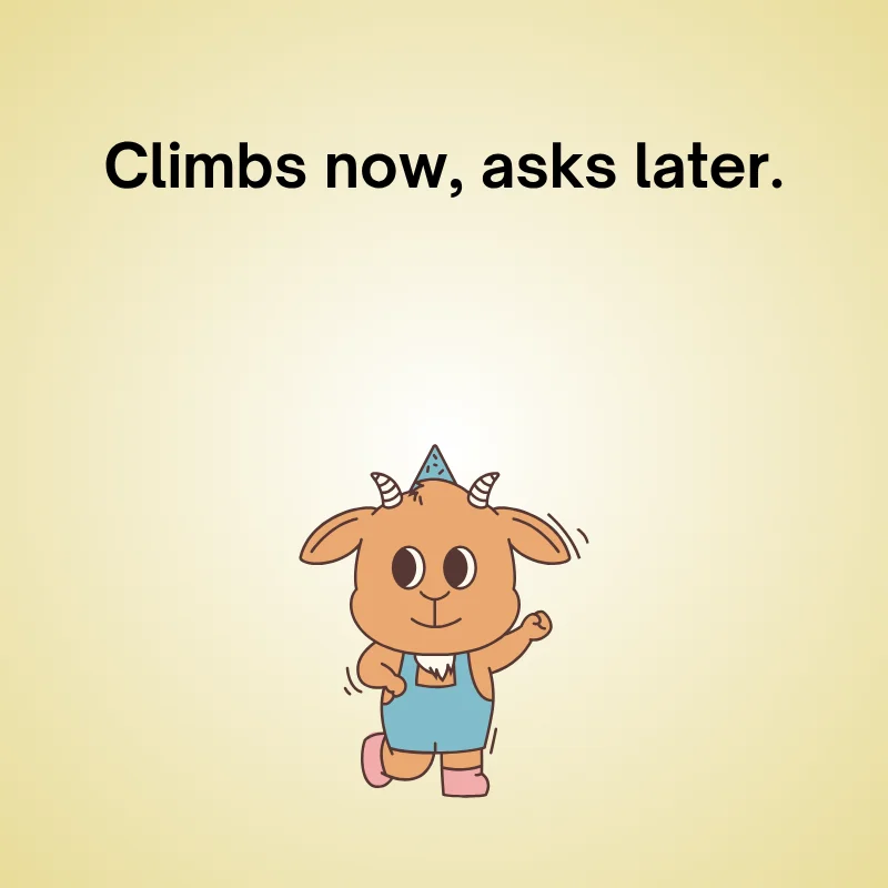 Goat joke illustration: 'Climbs now, asks later.'