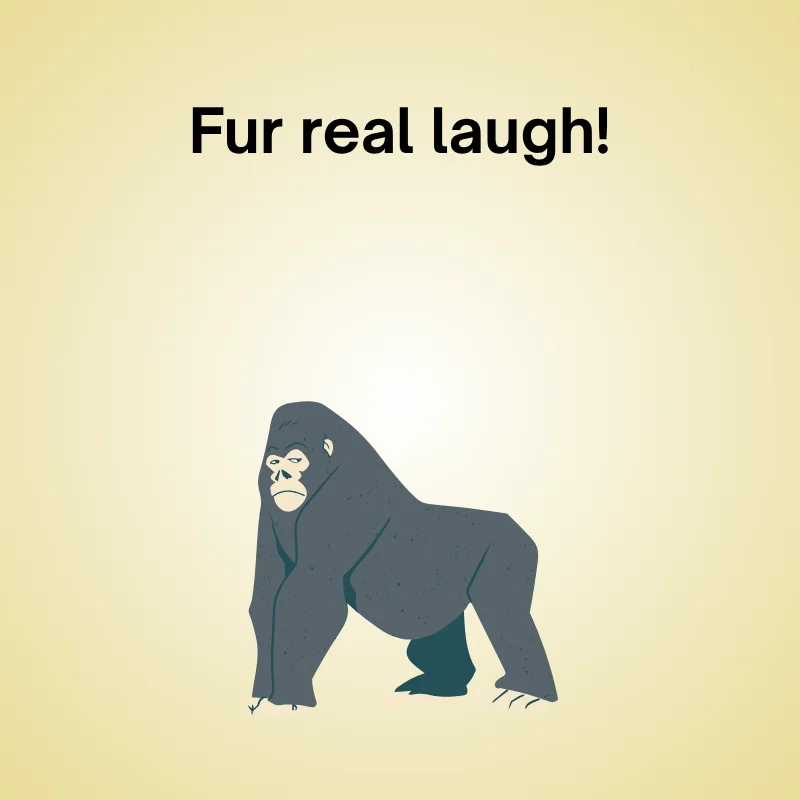 Illustration of gorilla with caption: 'Fur real laugh.'