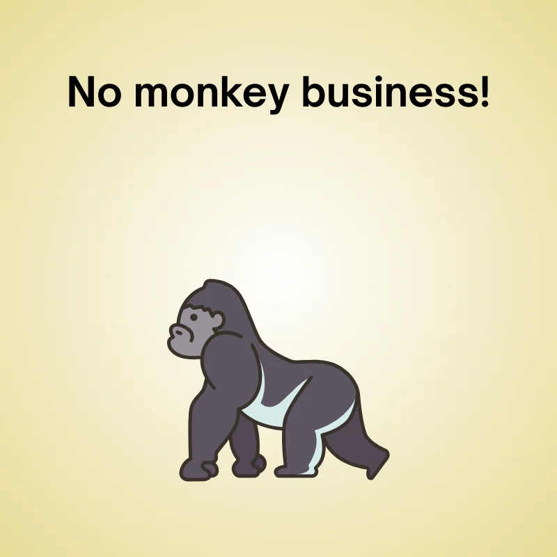 Gorilla in a funny joke: 'No monkey business.'