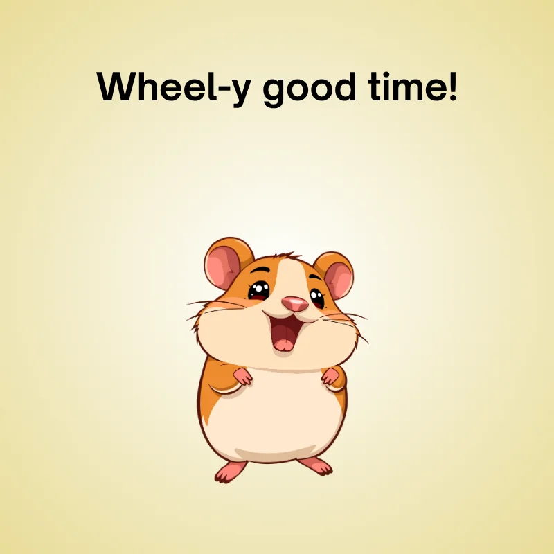 Illustration of hamster with caption: 'Wheel-y good time!'