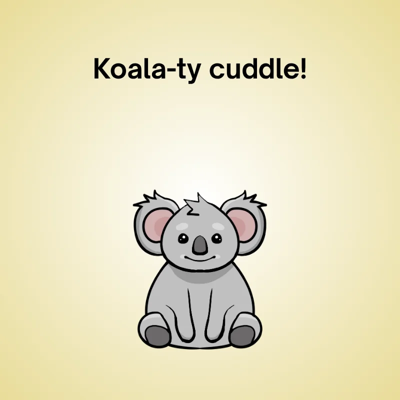 Illustration of koala with caption: 'Koala-ty cuddle!'