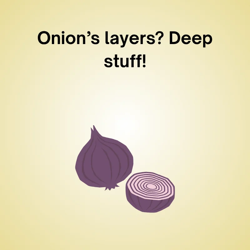 Onion in a funny pun: "Onion’s layers? Deep stuff!"
