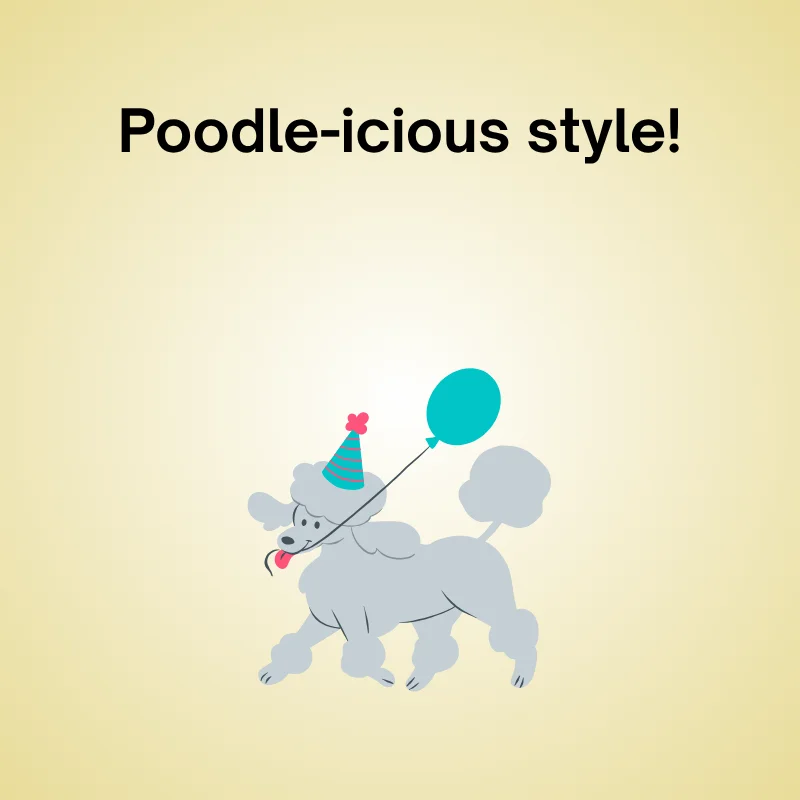 Illustration of poodle with caption: 'Poodle-icious style!'