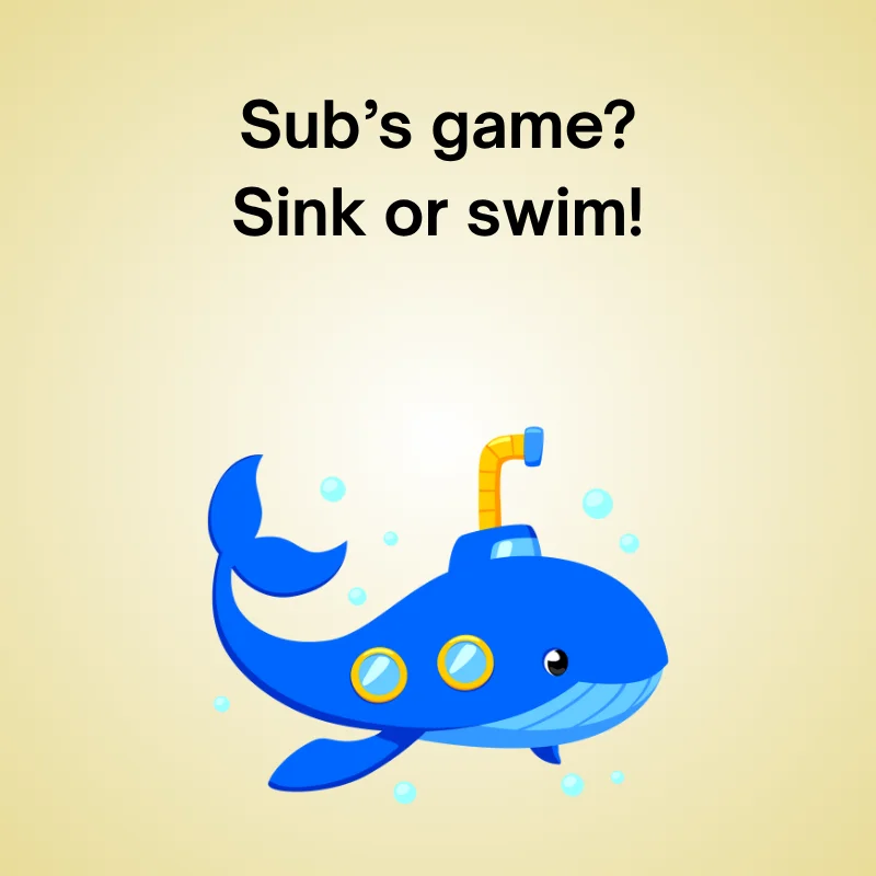 Submarine in a funny joke: 'Sub’s game? Sink or swim!'