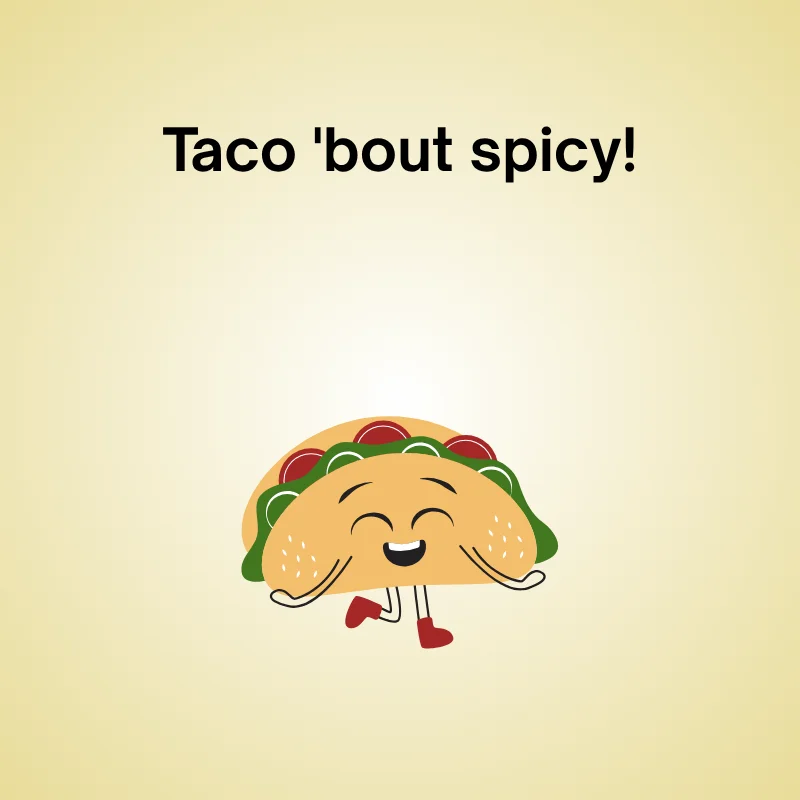 Illustration of taco with caption: 'Taco 'bout spicy!'