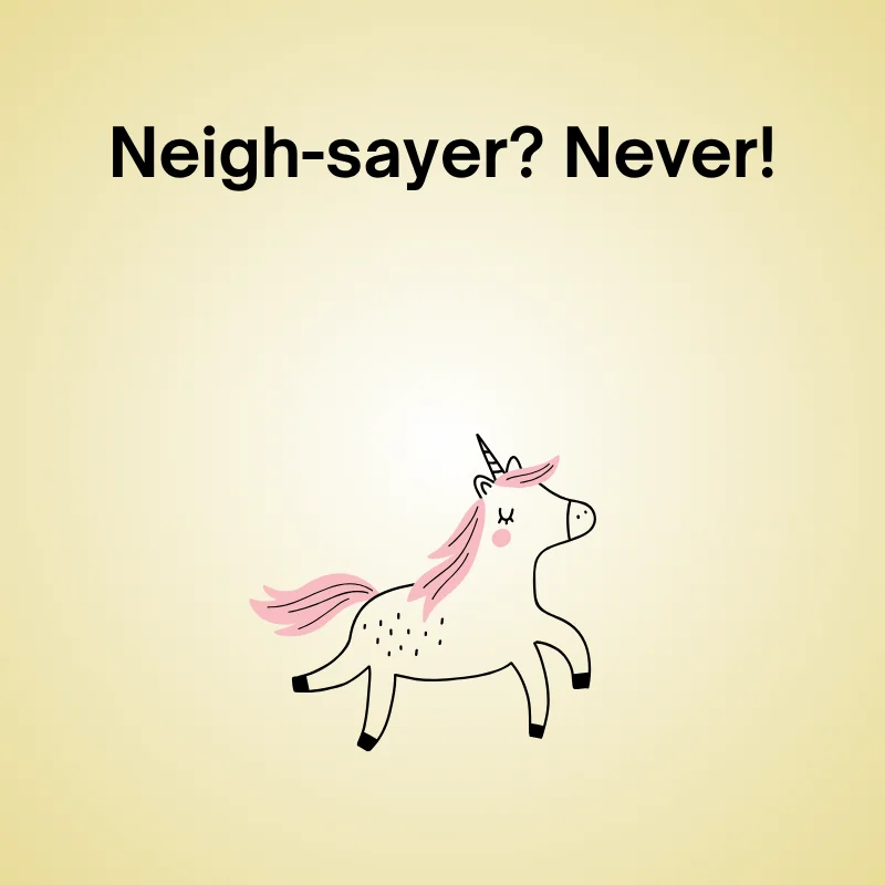 Unicorn pun illustration: 'Neigh-sayer? Never!'