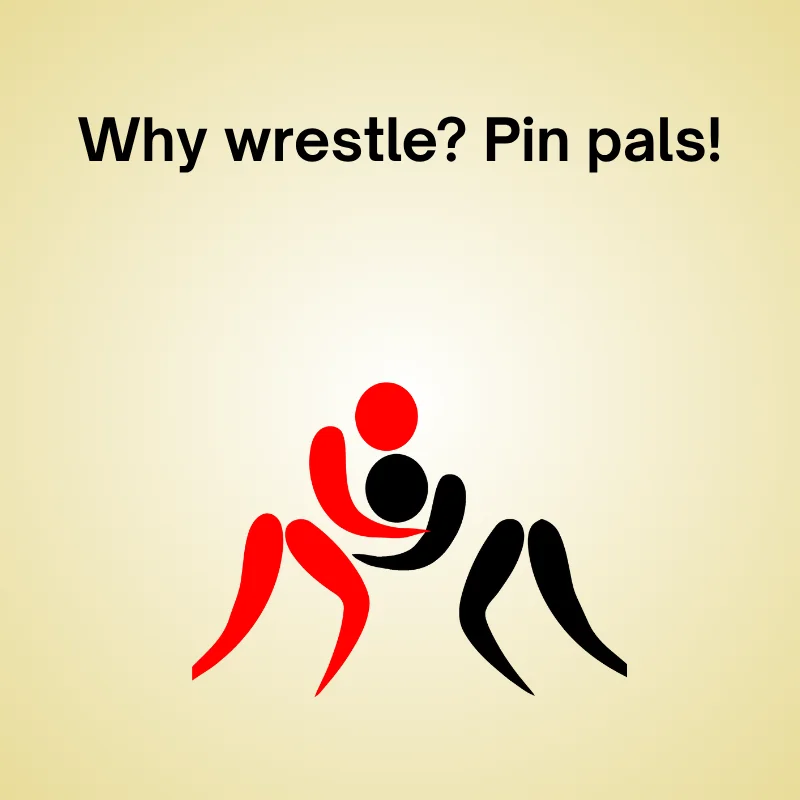 Funny wrestler joke illustration: 'Why wrestle? Pin pals!'