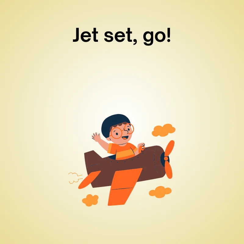 Funny airplane pun: 'Jet set, go.'