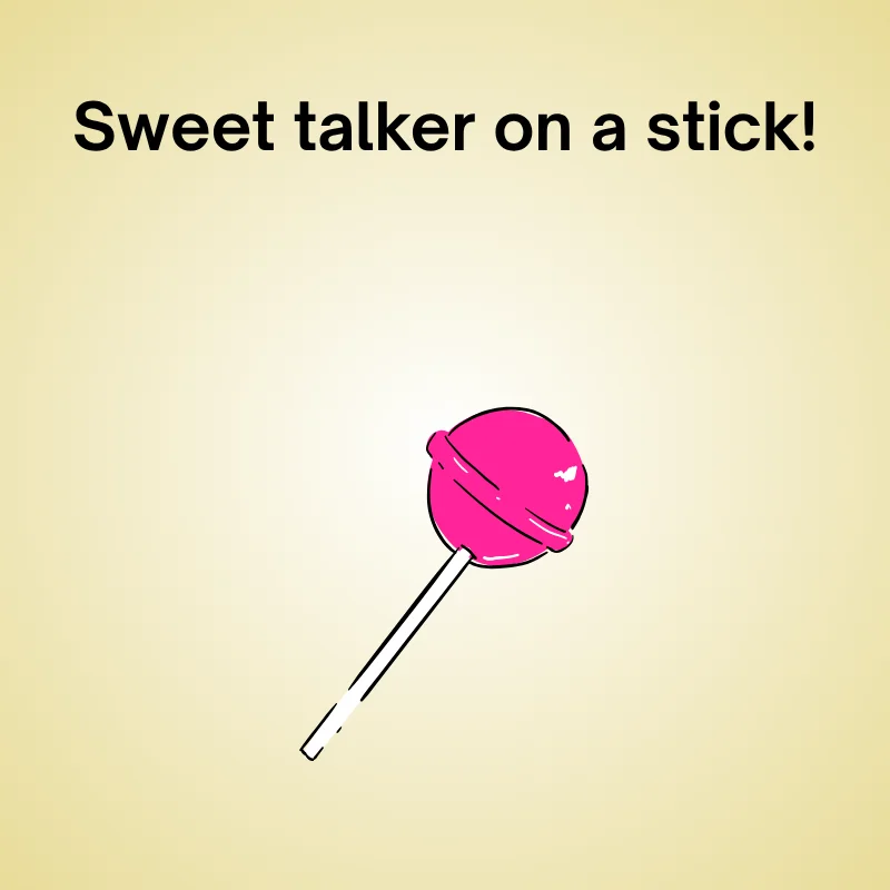 Lollipop in a funny pun: "Sweet talker on a stick."